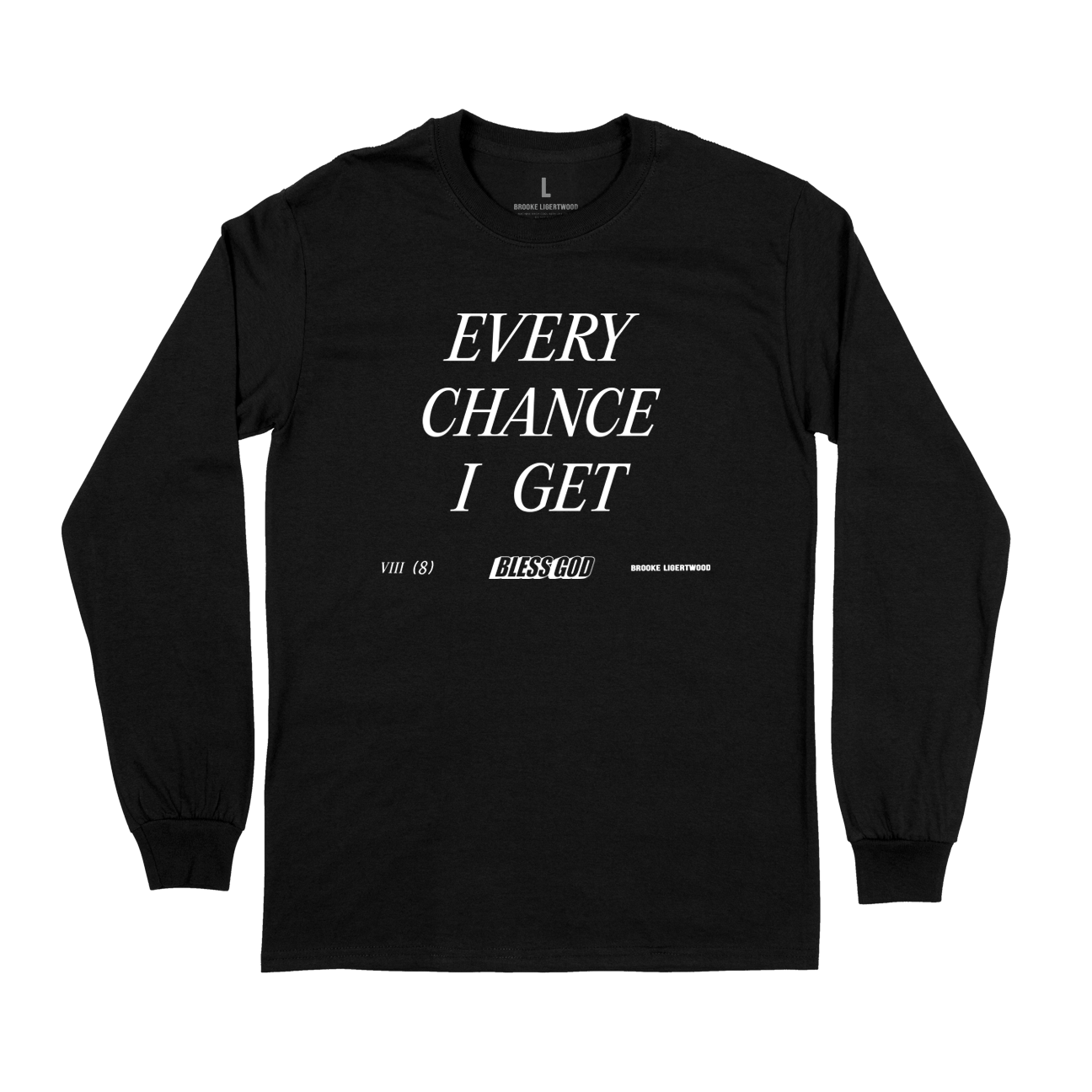 'Every Chance I Get' Longsleeve TShirt
